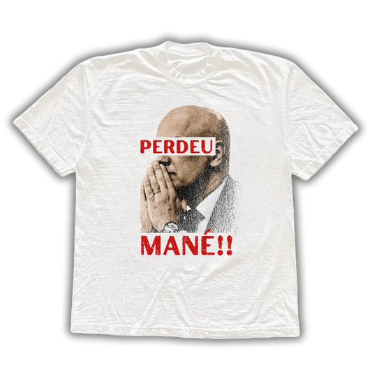 Perdeu Mané - Camiseta