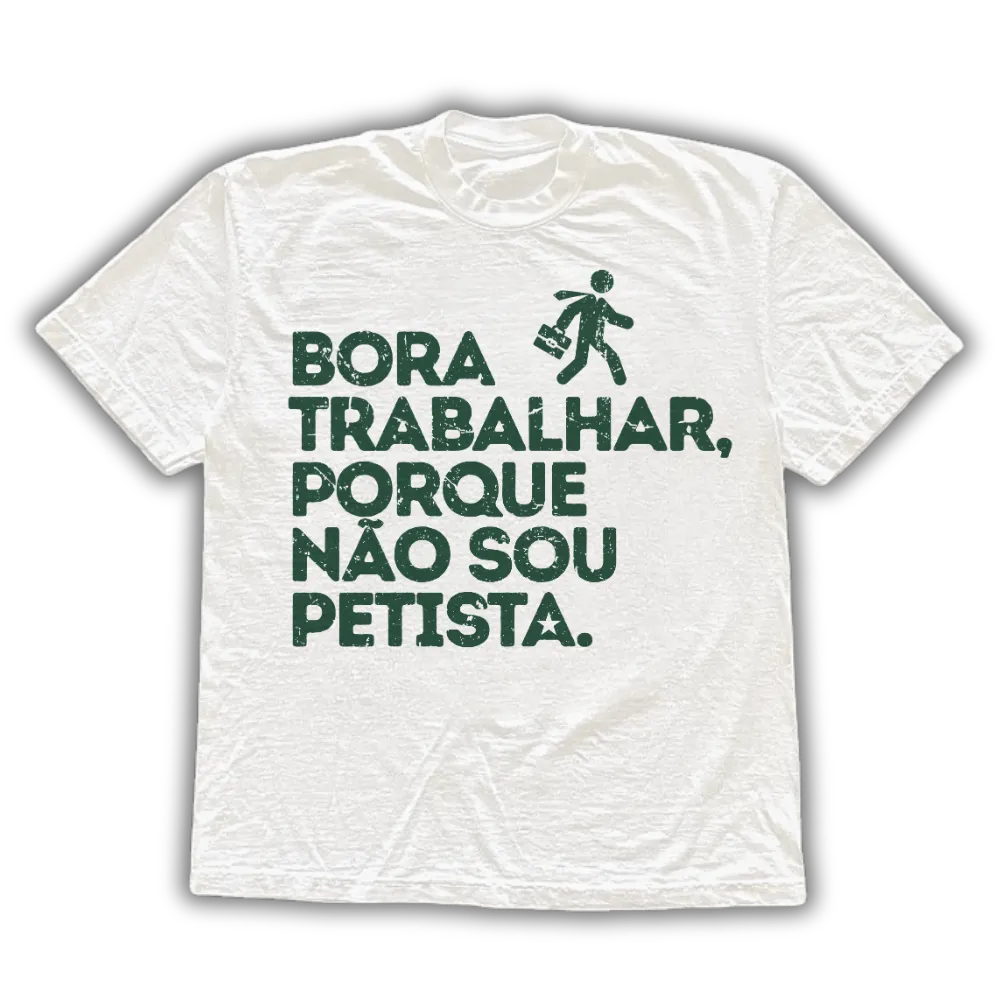Petista não trabalha - Camiseta
