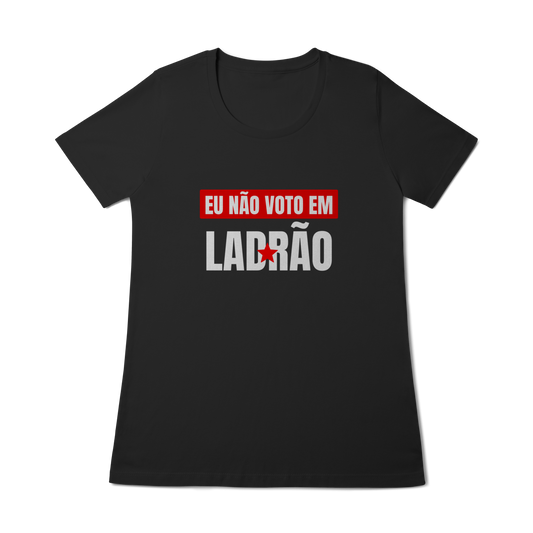 Eu não voto em ladrão - Feminina